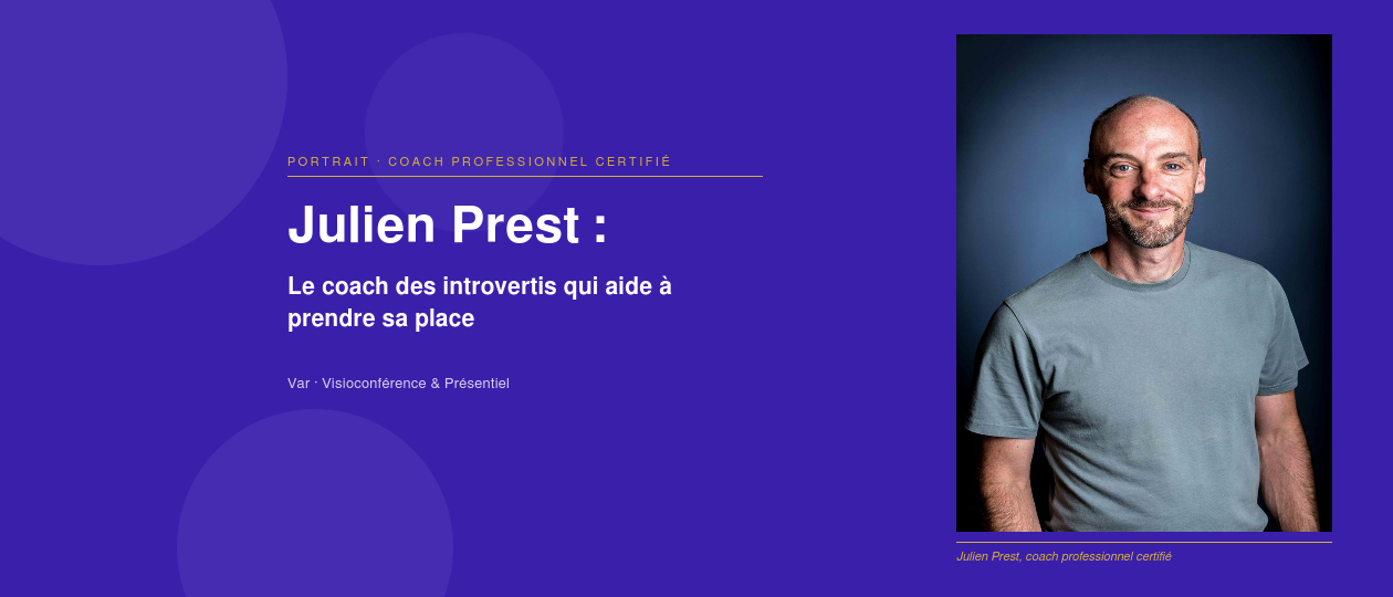 priorise  Julien Prest : coach spécialiste de l&rsquo;introversion, prendre sa place sans devenir quelqu&rsquo;un d&rsquo;autre