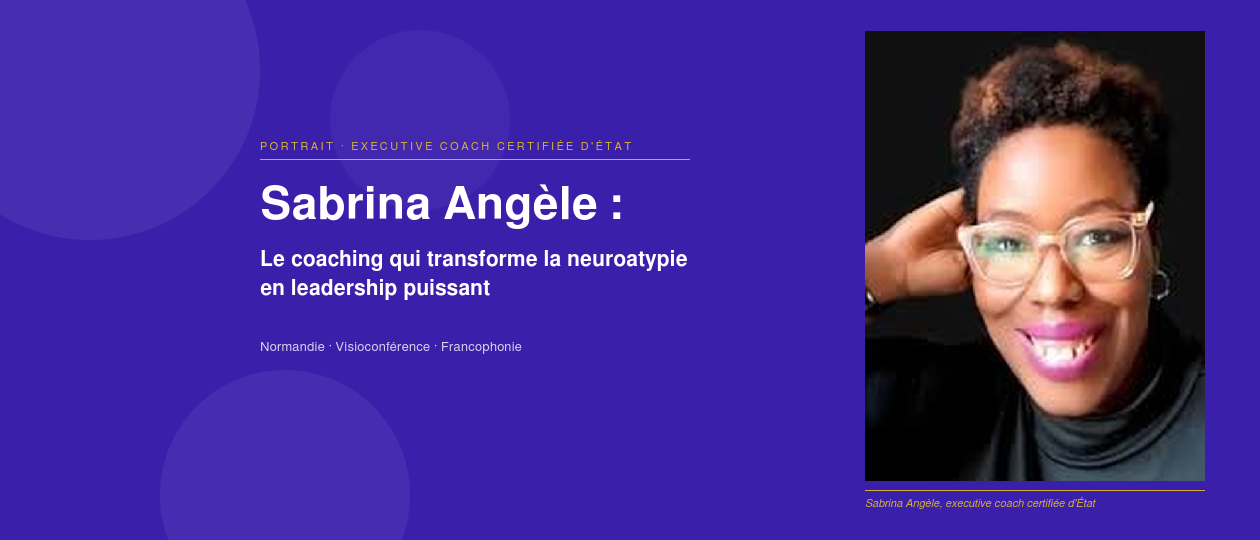 priorise Sabrina Angèle : executive coach pour dirigeants neuroatypiques, transformer sa différence en force de leadership