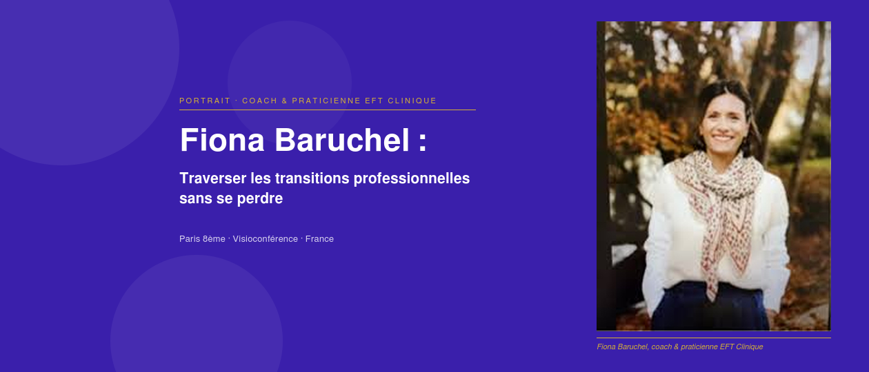 priorise Fiona Baruchel : coach en transitions professionnelles et praticienne EFT Clinique, traverser les passages sans se perdre