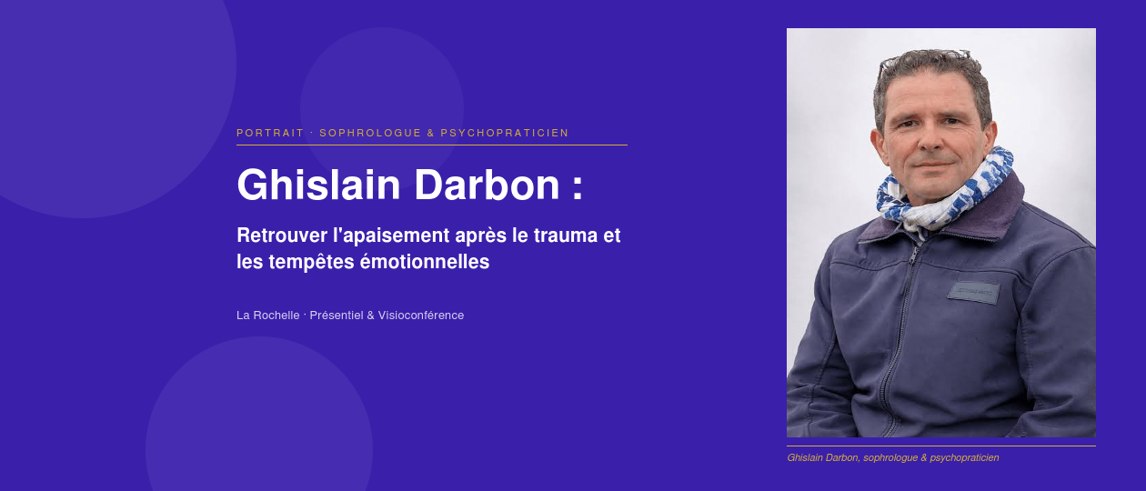 priorise Ghislain Darbon, sophrologue à La Rochelle : accompagner le corps et les émotions après une épreuve