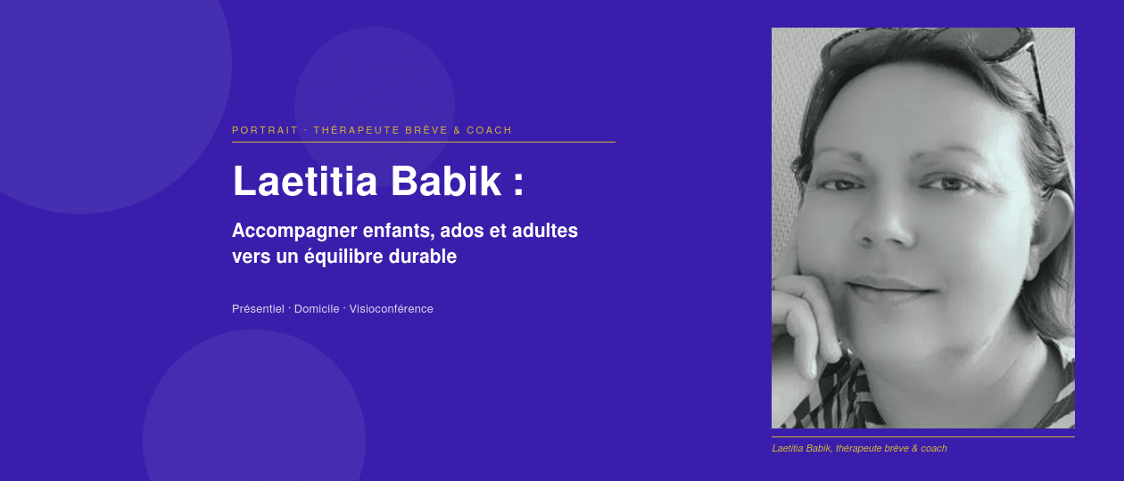 priorise Laetitia Babik : thérapeute en thérapie brève, vous n&rsquo;êtes pas défaillant, vous fonctionnez d&rsquo;une certaine manière