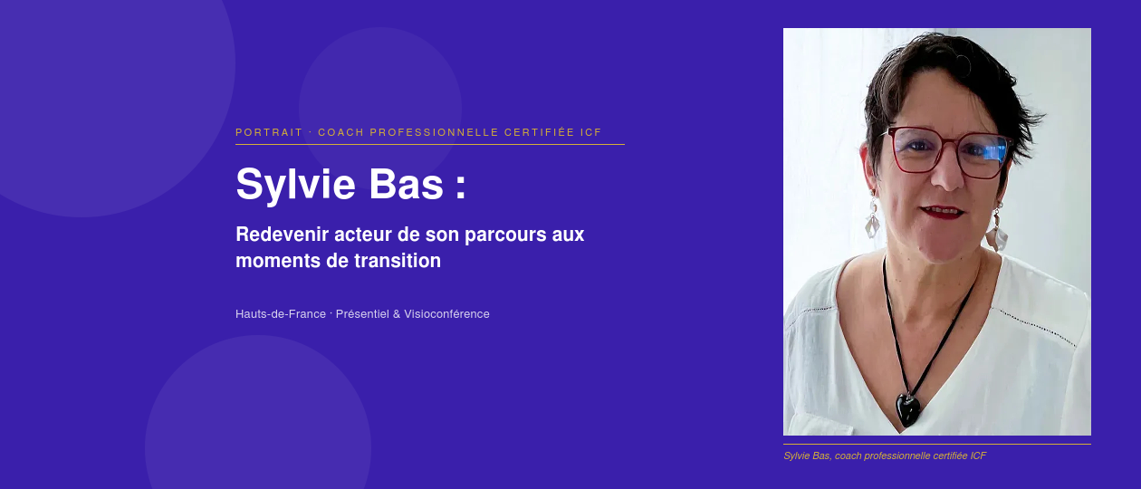 priorise Sylvie Bas, coach professionnelle : redonner à chacun le pouvoir de décider de son avenir
