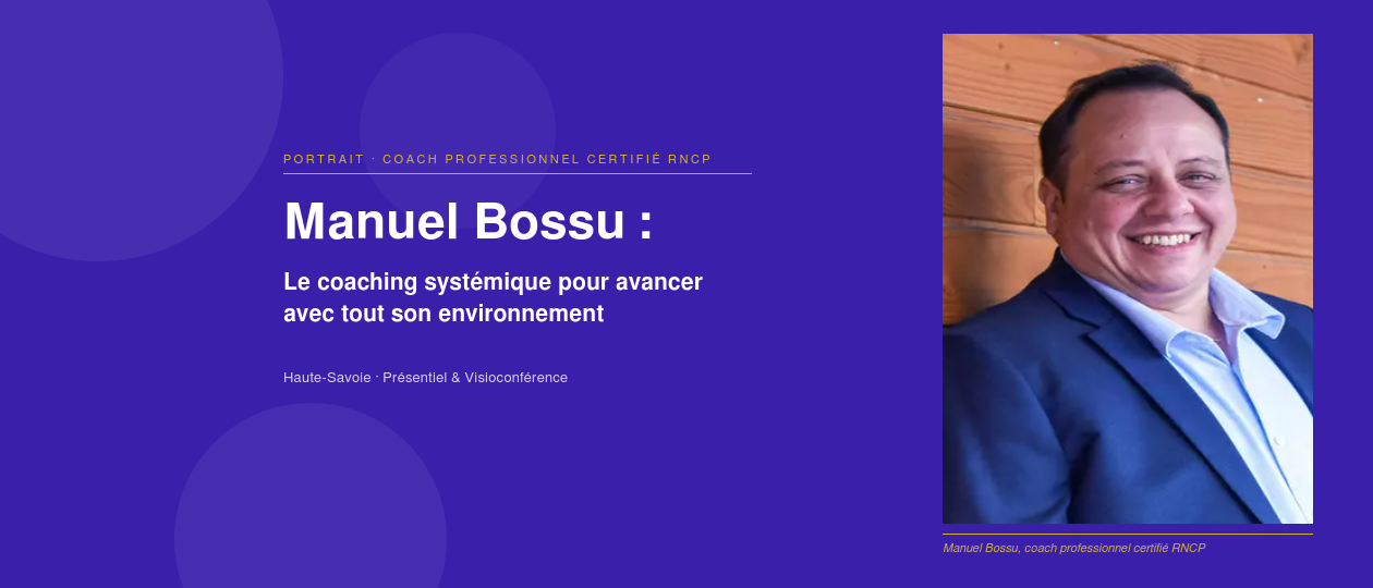 Manuel Bossu, coach professionnel en Haute-Savoie : ne rien s’interdire pour choisir en réelle liberté