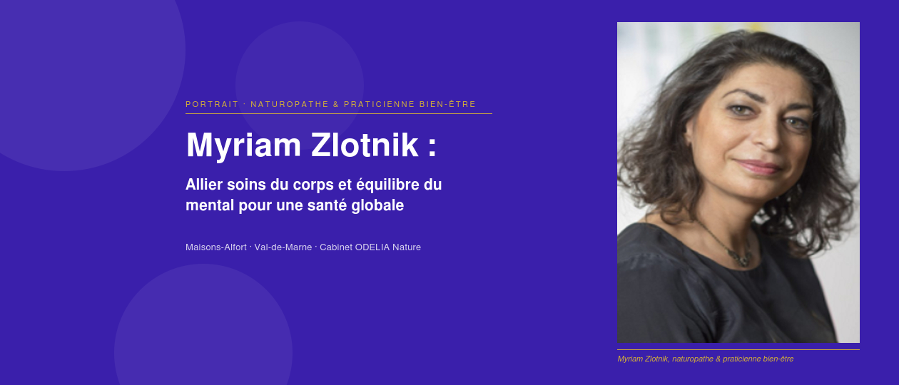 Myriam Zlotnik, naturopathe à Maisons-Alfort : allier le corps et le mental dans un cocon de bien-être