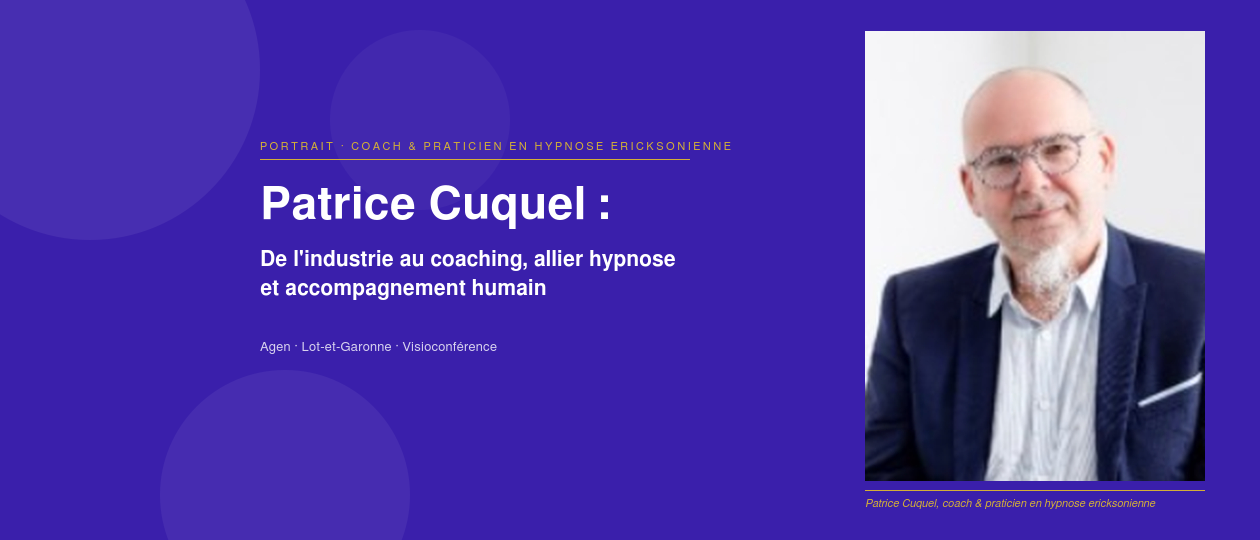 priorise Patrice Cuquel, coach et maître praticien en hypnose à Agen : une méthode globale et originale